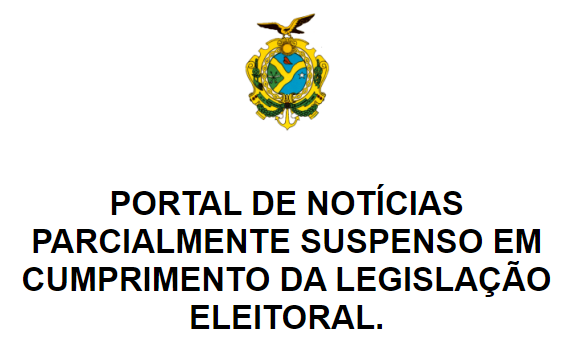 PORTAL DE NOTÍCIAS PARCIALMENTE SUSPENSO EM CUMPRIMENTO DA LEGISLAÇÃO ELEITORAL.